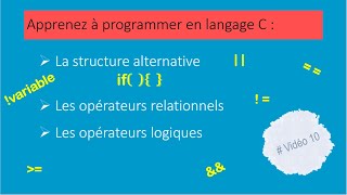 10  La structure if Les opérateurs relationnels Les opérateurs logiques booléens [upl. by Fotinas]