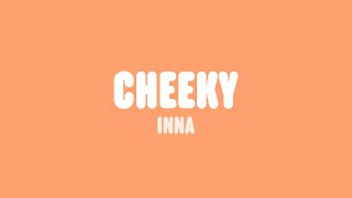 INNA  Cheeky Lyrics [upl. by Octavie]