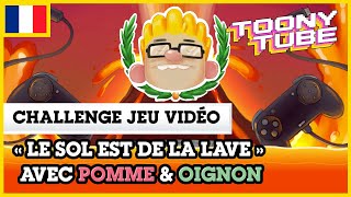 Toony Tube en Français 🇫🇷  Challenge jeu vidéo  « Le sol est de la lave » avec Pomme amp Oignon [upl. by Keare]