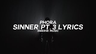 Phora  Sinner Pt 3 Lyrics  Lyric Video [upl. by Stodder514]