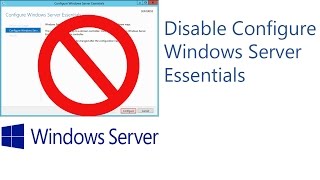 Disable Configure Windows Server Essentials Wizard on Startup [upl. by Eram958]