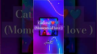 Moments of love  Momentos De Amor  Catlette ❤️💙 editmio love moments music catlette [upl. by Sophia]