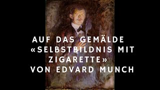 MUNCH Auf das Gemälde SELBSTBILDNIS MIT ZIGARETTE [upl. by Helmut401]