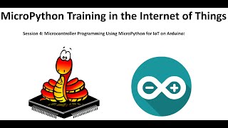 MicroPython Training in the Internet of ThingsSession 4 [upl. by Dorolice]