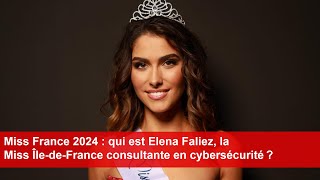 Miss France 2024  qui est Elena Faliez la Miss ÎledeFrance consultante en cybersécurité [upl. by Ynattir]