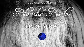 Blanche Barbe  Les contes Slaves Livre Audio [upl. by Loziram62]