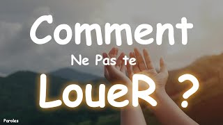 COMMENT NE PAS TE LOUER   Quand je regarde autour de moi Seigneur Jésus  PAROLES [upl. by Nomahs293]