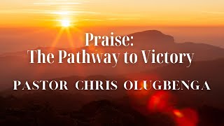 Praise  The Pathway to Victory Part 4  Pastor Chris Olugbenga [upl. by Eirod128]