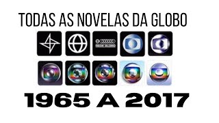 TODAS AS NOVELAS DA REDE GLOBO 1965 A 2017 [upl. by Floro867]