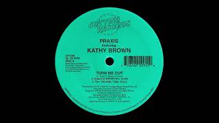 Praxis ft Kathy Brown Turn Me Out The Delormes UK Club Remix [upl. by Knowland966]