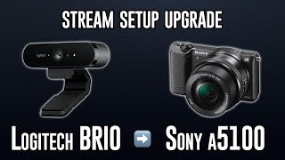 Logitech BRIO to Sony a5100 STREAM UPGRADE [upl. by Auohs356]