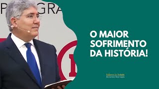 O MAIOR SOFRIMENTO DA HISTÓRIA  Hernandes Dias Lopes [upl. by Phillipe]