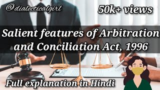 SALIENT FEATURES OF ARBITRATION AND CONCILIATION ACT 1996  IN HINDI  ADR  DIALECTICAL GIRL [upl. by Goober94]