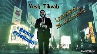 Yesh Tikvah de Benny Friedman legendado em português [upl. by Lawan]