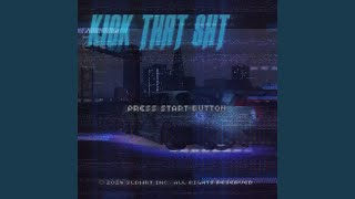 KICK THAT SHT  SLOWED [upl. by Eggleston837]