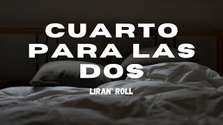 Liran Roll  Cuarto para las Dos Letra Oficial [upl. by Ennaimaj175]