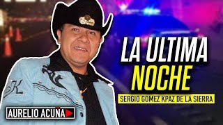 La Última Noche de Sergio Gomez KPaz de la Sierra [upl. by Rhynd]