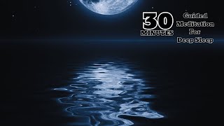 GUIDED MEDITATION FOR DEEP SLEEP 30 Minutes [upl. by Ytomit]