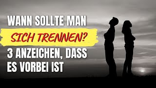 Wann sollte man sich trennen 15 Anzeichen dass es vorbei ist [upl. by Pelage]