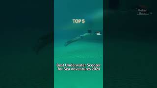 TOP 5 Best Underwater Scooter for Sea Adventures 2024 [upl. by Talbott464]