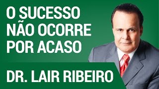 O Sucesso Não Ocorre por Acaso  Hangout com Dr Lair Ribeiro [upl. by Cherey]