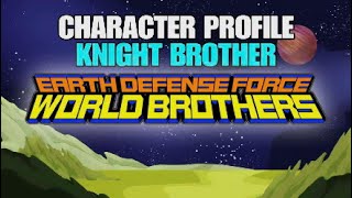 Earth Defense Force World Brothers CHARACTER PROFILE KNIGHT BROTHER Ep 23 [upl. by Enawd49]