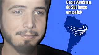 E SE A AMÉRICA DO SUL FOSSE APENAS 1 PAIS [upl. by Samella]