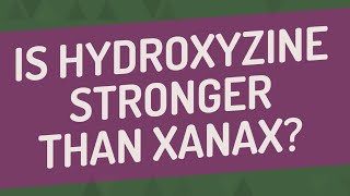 Is hydroxyzine stronger than Xanax [upl. by Adnarim]