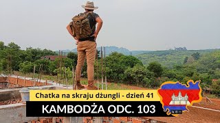 Kambodża  Chatka na skraju dżungli  dzień 41 odc 103 [upl. by Jermain]