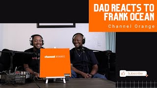 Dad Reacts to Frank Ocean  Channel Orange [upl. by Cherice]