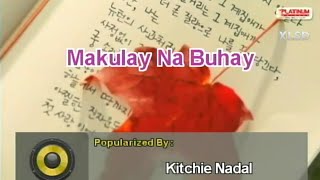 MAKULAY NA BUHAY  Kitchie Nadal  Karaoke Version  Platinum Piano XL SD [upl. by Aerol732]