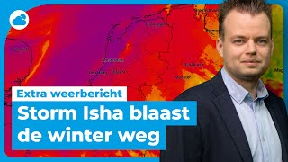 Extra weerbericht storm Isha blaast de winter weg [upl. by Tiffany184]