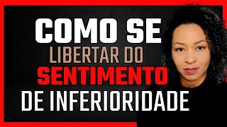 COMO se libertar do sentimento de inferioridade [upl. by Dredi]