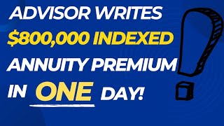 Advisor Writes 800000 Indexed Annuity Premium in a Day advisors lifeinsuranceagent career [upl. by Salokcin]