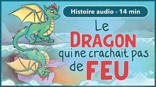 HISTOIRE AUDIO pour les petits  Le dragon qui ne crachait pas de feu [upl. by Tomasine]