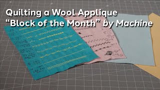 Starting a Wool Applique Stitchalong By Machine [upl. by Ahsinik]