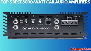 Top 5 Best 8000Watt Car Audio Amplifiers 2023 [upl. by Marl]