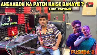 PUSHA  2  Angaaron Ka Patch Kaise Banaye   Live Editing  Janny Dholi [upl. by Nylitsirk]