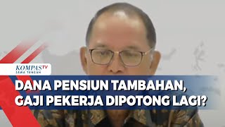 Dana Pensiun Tambahan Gaji Pekerja Dipotong Lagi [upl. by Oidiple654]