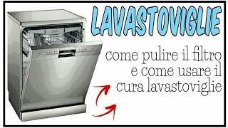 LAVASTOVIGLIE  come pulire il filtro e utilizzare il curalavastoviglie [upl. by Ahtael]