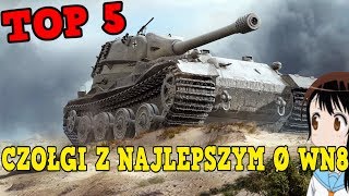 TOP 5 CZOŁGÓW Z NAJLEPSZYM ŚREDNIM WN8 [upl. by Aizirk]