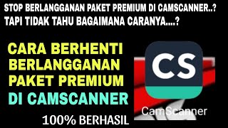 Cara Berhenti Langganan Paket Premium Camscanner  Terbaru 100 Berhasil [upl. by Nonohcle]