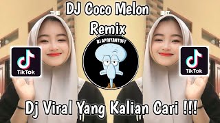 DJ COCO MELON REMIX VIRAL TIK TOK TERBARU 2023 YANG KALIAN CARI [upl. by Gray132]