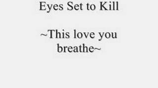 Eyes Set to Kill  This love you breathe [upl. by Tiedeman804]