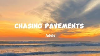 CHASING PAVEMENTS Lyrics  Adele [upl. by Merrilee]