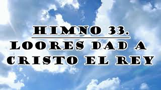 Himno 33  Loores Dad a Cristo el Rey  Himnario Bautista [upl. by Lizbeth943]