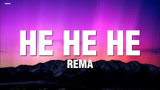 REMA  HE HE HE Lyrics Video [upl. by Sacram]