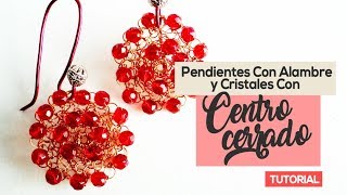 Tutorial Aretes con Alambre y Cristales con Centro Cerrado En Punto Peruano [upl. by Ilehs875]