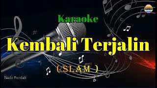 Kembali TerjalinSlamKaraoke Version Nada rendah [upl. by Ydurt]