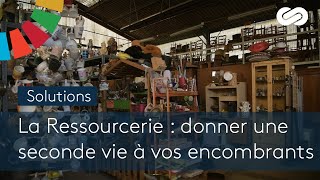 La Ressourcerie  donner une seconde vie à vos encombrants  SOLUTIONS [upl. by Eleazar]